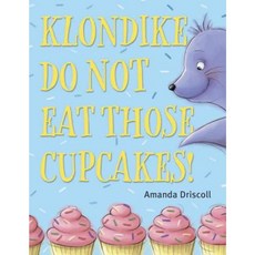 Klondike Do Not Eat Those Cupcakes! Library Binding, Alfred A. Knopf Books for Young Readers