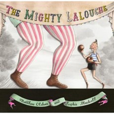 The Mighty Lalouche Hardcover, Schwartz & Wade Books