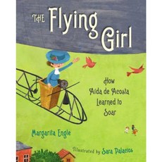 The Flying Girl: How Aida de Acosta Learned to Soar Hardcover, Atheneum Books for Young Readers