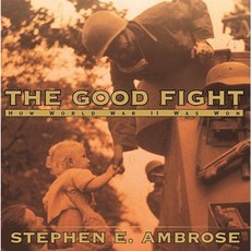 The Good Fight: How World War II Was Won Hardcover, Atheneum Books for Young Readers