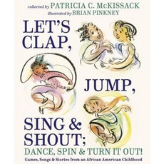 Let's Clap Jump Sing & Shout; Dance Spin & Turn It Out!: Games Songs and Stories from an African American Childhood Hardcover, Schwartz & Wade Books