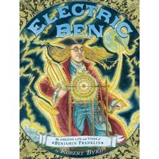 Electric Ben: The Amazing Life and Times of Benjamin Franklin Hardcover, Dial Books