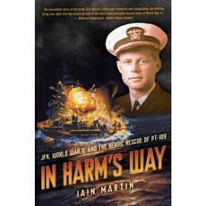 In Harm's Way: JFK World War II and the Heroic Rescue of PT-109 Hardcover, Scholastic Press