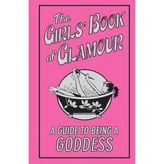 The Girls' Book of Glamour: A Guide to Being a Goddess Hardcover, Scholastic