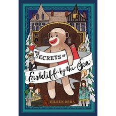 The Secrets of Eastcliff-By-The-Sea: The Story of Annaliese Easterling & Throckmorton Her Simply Remarkable Sock Monkey Paperback, Beach Lane Books