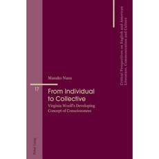 From Individual to Collective: Virginia Woolf's Developing Concept of Consciousness Paperback, Peter Lang Gmbh, Internationaler Verlag Der W