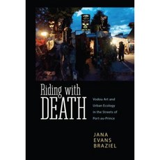 Riding with Death: Vodou Art and Urban Ecology in the Streets of Port-Au-Prince Hardcover, University Press of Mississippi