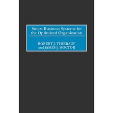 Smart Business Systems for the Optimized Organization Hardcover, Praeger Publishers