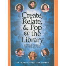 Create Relate and Pop @ the Library: Services & Programs for Teens & Tweens Paperback, Neal-Schuman Publishers