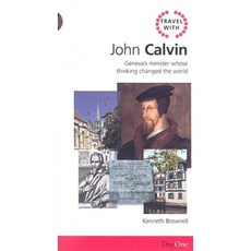 Travel with John Calvin: Geneva's Minister Whose Thinking Changed the World Paperback, Dayone C/O Grace Books