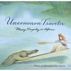 Uncommon Traveler: Mary Kingsley in Africa Paperback 2003년 08월 25일 출판, Houghton Mifflin
