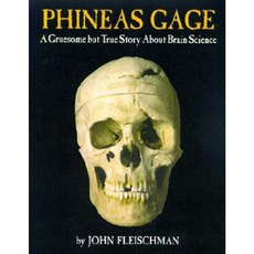 Phineas Gage: A Gruesome But True Story about Brain Science Hardcover 2002년 03월 25일 출판, Houghton Mifflin