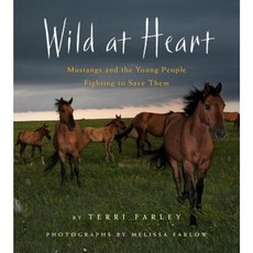 Wild at Heart: Mustangs and the Young People Fighting to Save Them Hardcover 2015년 09월 22일 출판, Houghton Mifflin