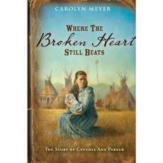 Where the Broken Heart Still Beats: The Story of Cynthia Ann Parker Paperback 1992년 10월 15일 출판, Houghton Mifflin