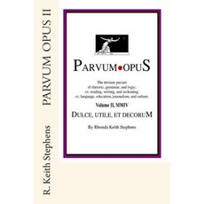 Parvum Opus II: Dulce Utile Et Decorum Est Pro Patria Scribere Paperback, Createspace Independent Publishing Platform