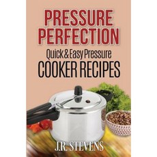 Pressure Perfection: Quick & Easy Pressure Cooker Recipes Paperback, Createspace Independent Publishing Platform