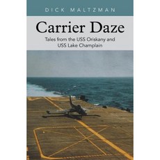Carrier Daze: Tales from the USS Oriskany and USS Lake Champlain Paperback, iUniverse