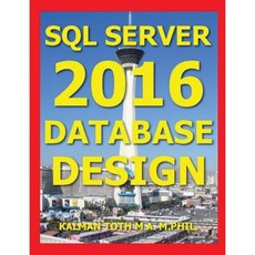 SQL Server 2016 Database Design Paperback, Createspace Independent Publishing Platform
