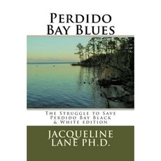 Perdido Bay Blues: The Struggle to Save Perdido Bay Black & White Edition Paperback, Createspace Independent Publishing Platform