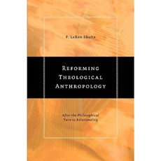 Reforming Theological Anthropology: After the Philosophical Turn to Relationality Paperback, William B. Eerdmans Publishing Company