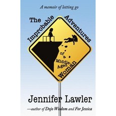 The Improbable Adventures of a Middle-Aged Woman: A Memoir of Letting Go Paperback, Lawler and Daughter Publishing