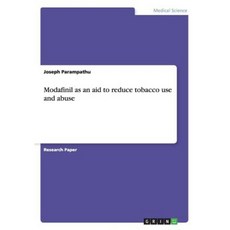 Modafinil as an Aid to Reduce Tobacco Use and Abuse Paperback, Grin Publishing