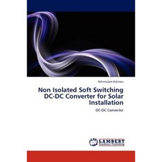 Non Isolated Soft Switching DC-DC Converter for Solar Installation Paperback, LAP Lambert Academic Publishing