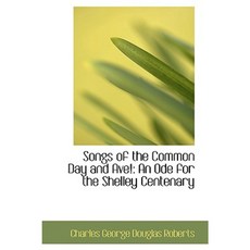 Songs of the Common Day and Ave!: An Ode for the Shelley Centenary Hardcover, BiblioLife