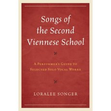 Songs of the Second Viennese School: A Performer's Guide to Selected Solo Vocal Works Paperback, Rowman & Littlefield Publishers
