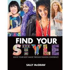 Find Your Style: Boost Your Body Image Through Fashion Confidence Library Binding, Twenty-First Century Books (CT)