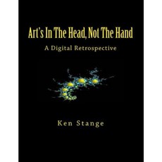 Art's in the Head Not the Hand: A Digital Retrospective Paperback, Two Cultures Press