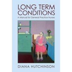 Long Term Conditions: A Manual for General Practice Nurses Paperback, Createspace Independent Publishing Platform