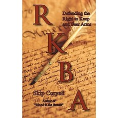 RKBA: Defending the Right to Keep and Bear Arms Paperback, White Feather Press