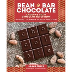 Bean-To-Bar Chocolate: Americas Craft Chocolate Revolution: The Origins the Makers and the Mind-Blowing Flavors Hardcover, Storey Publishing