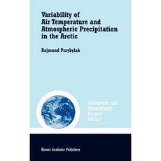 Variability of Air Temperature and Atmospheric Precipitation in the Arctic Hardcover, Springer