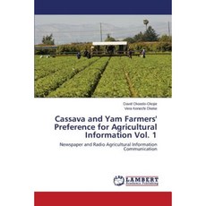 Cassava and Yam Farmers' Preference for Agricultural Information Vol. 1 Paperback, LAP Lambert Academic Publishing