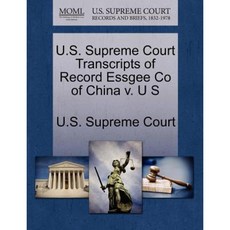 U.S. Supreme Court Transcripts of Record Essgee Co of China V. U S Paperback, Gale Ecco, U.S. Supreme Court Records