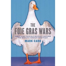 The Foie Gras Wars: How a 5 000-Year-Old Delicacy Inspired the Worlds Paperback, Simon & Schuster