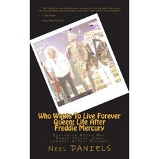 Who Wants to Live Forever - Queen: Life After Freddie Mercury: Featuring Brian May Roger Taylor Adam... Createspace Independent Publishing Platform
