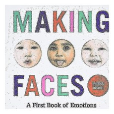 Making Faces:A First Book of Emotions, Harry N.Abrams