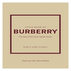 Little Book of Burberry: The Story of the Iconic Fashion House, Welbeck Publishing