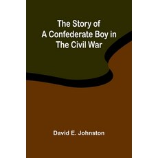 (영문도서) The Story of a Confederate Boy in the Civil War Paperback, Alpha Edition, English, 9789362924421