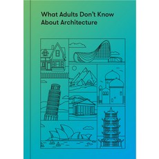 What Adults Dont Know about Architecture: Inspiring Young Minds to Build a More Beautiful World Hardcover, School of Life
