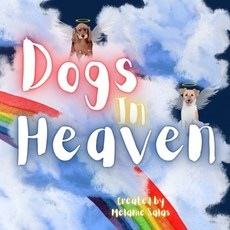 (영문도서) Dogs In Heaven: Children's Book about Pet Loss Helping Families Celebrate Memories of a Pet Paperback, Golden Crown Publishing, English, 9781954648463