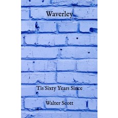 Waverley: Tis Sixty Years Since Paperback, Independently Published, English, 9798728790907