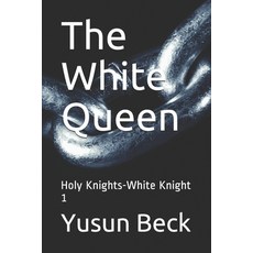 The White Queen: Holy Knights-White Knight 1 Paperback, Independently Published