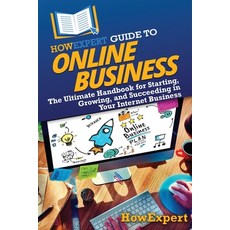 (영문도서) HowExpert Guide to Online Business: The Ultimate Handbook for Starting Growing... Paperback, English, 9798895730850