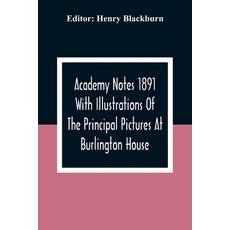 Academy Notes 1891 With Illustrations Of The Principal Pictures At Burlington House Paperback, Alpha Edition, English, 9789354309007