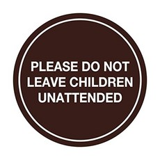 Circle Do Not Leave Child Unattended Sign (Dark Brown) - Small (Small (4" diameter") Dark Brown), 본상품