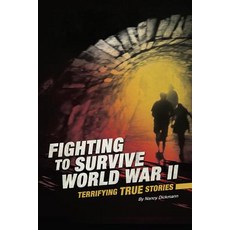 Fighting to Survive World War II: Terrifying True Stories Paperback, Compass Point Books
